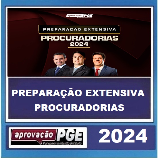 PREPARAÇÃO EXTENSIVA PROCURADORIAS 2024 - APROVAÇÃO PGE