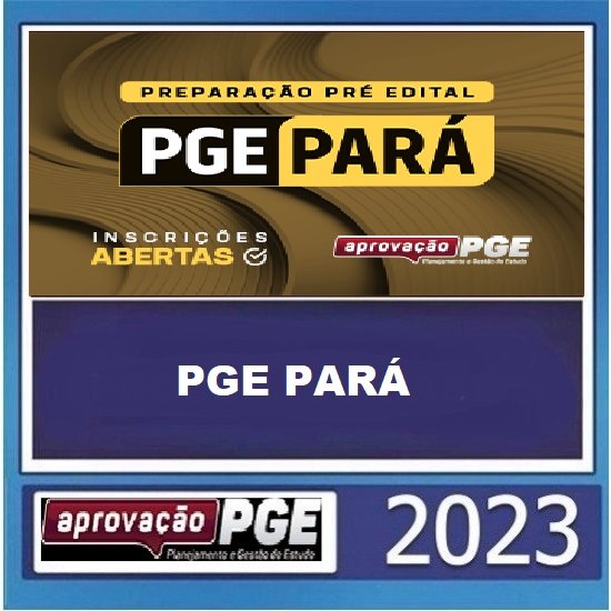 PREPARAÇÃO PRÉ EDITAL PGE PARÁ - APROVAÇÃO PGE 2023