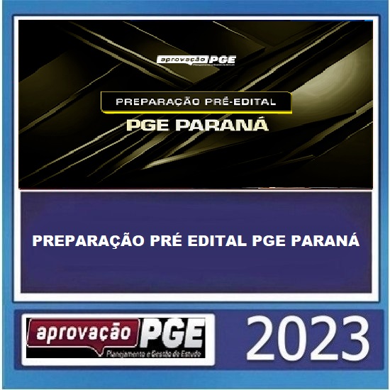 PREPARAÇÃO PRÉ EDITAL PGE PARANÁ APROVAÇÃO PGE