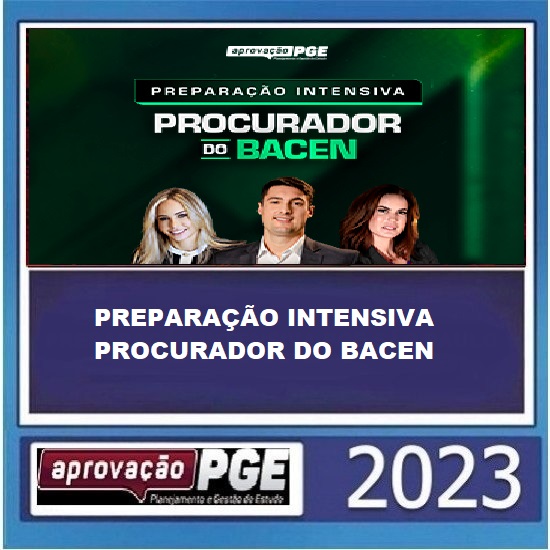 PREPARAÇÃO INTENSIVA PROCURADOR DO BACEN - APROVAÇÃO PGE 2023