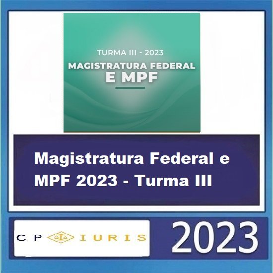 Magistratura Federal e MPF 2023 - Turma III CP Iuris