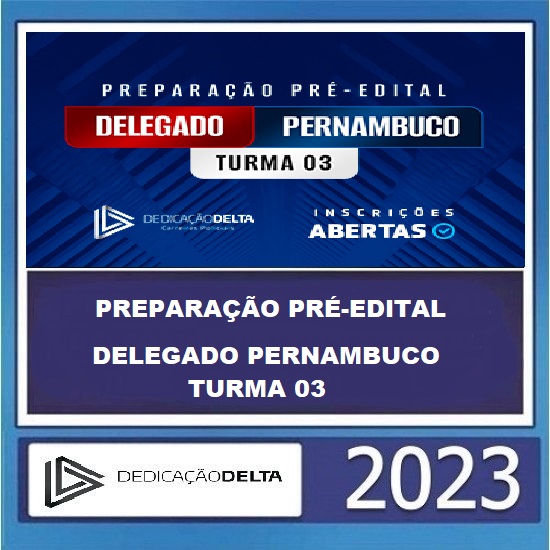 PREPARAÇÃO PRÉ-EDITAL DELEGADO PERNAMBUCO - TURMA 03 - DEDICAÇÃO DELTA