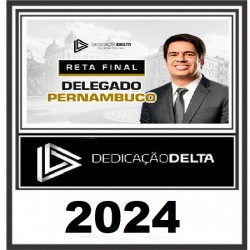 RETA FINAL DELEGADO PERNAMBUCO DEDICAÇÃO DELTA PÓS EDITAL 2024