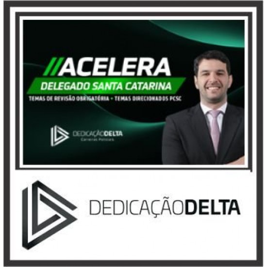 PC SC (Acelera Delegado SC) Pós Edital – Dedicação Delta 2023