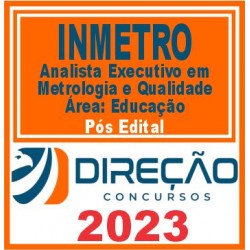 INMETRO (Analista Executivo em Metrologia e Qualidade – Área: Educação) Pós Edital – Direção 2023