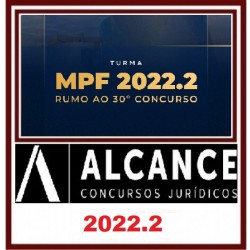 MPF 2022.2 - 30° Concurso ALCANCE CONCURSOS