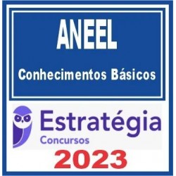 ANEEL (Pacote de Conhecimentos Básicos) Estratégia 2023