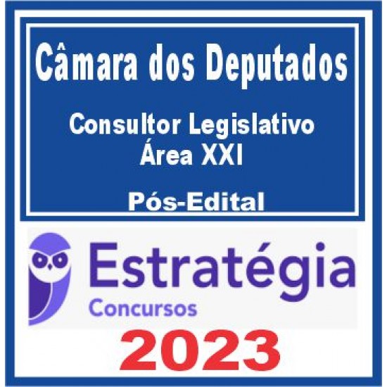 Câmara dos Deputados (Consultor Legislativo – Área XXI) Pós Edital – Estratégia 2023