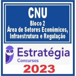 CNU (Bloco 2 – Área de Setores Econômicos, Infraestrutura e Regulação)