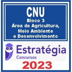 CNU (Bloco 3 – Área de Agricultura, Meio Ambiente e Desenvolvimento) Estratégia