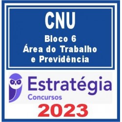 CNU (Bloco 6 – Área do Trabalho e Previdência) Estratégia 2023