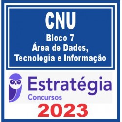 CNU (Bloco 7 – Área de Dados, Tecnologia e Informação) Estratégia 2023