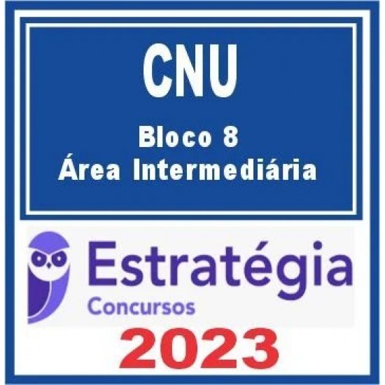 CNU (Bloco 8 – Área Intermediária) Estratégia 2023