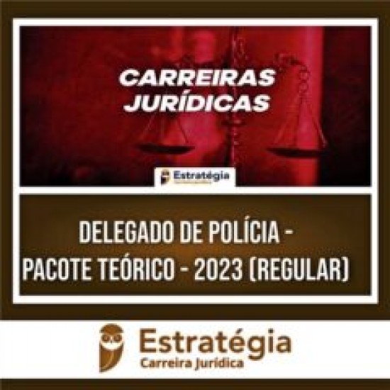 Delegado de Polícia – Pacote Teórico – 2023 (REGULAR) – ESTRATÉGIA