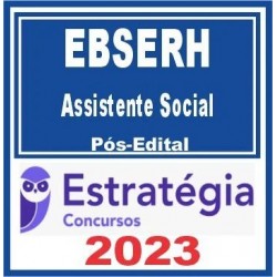 EBSERH (Assistente Social) Pós Edital – Estratégia 2023