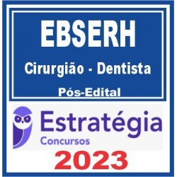 EBSERH (Cirurgião – Dentista) Pós Edital – Estratégia 2023