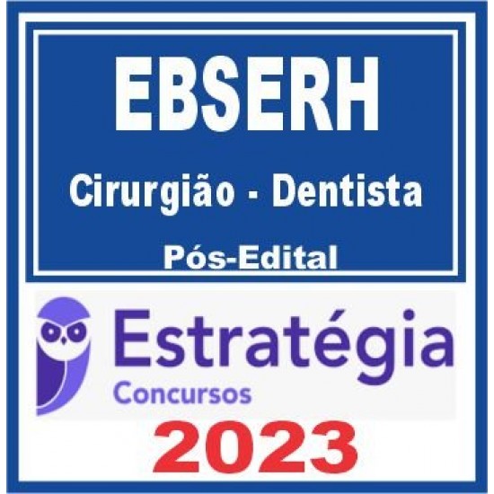 EBSERH (Cirurgião – Dentista) Pós Edital – Estratégia 2023