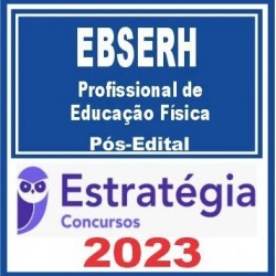 EBSERH (Profissional de Educação Física) Pós Edital – Estratégia 2023