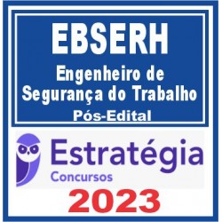 EBSERH (Engenheiro de Segurança do Trabalho) Pós Edital – Estratégia 2023