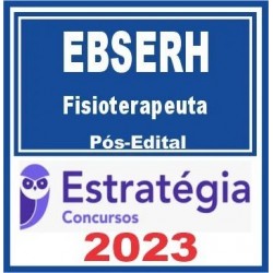 EBSERH (Fisioterapeuta) Pós Edital – Estratégia 2023