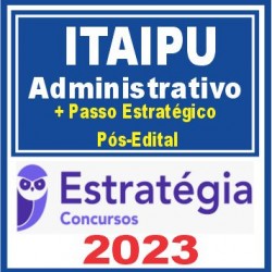 Itaipu (Função: Administrativo + Passo) Pós Edital – Estratégia 2023