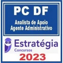 PC- DF (Analista de Apoio – Agente Administrativo) Estratégia 2023 