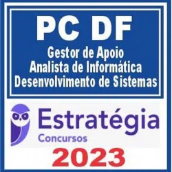 PC DF (Gestor de Apoio – Analista de Informática – Desenvolvimento de Sistemas) Estratégia 2023