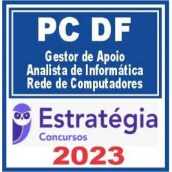 PC DF (Gestor de Apoio – Analista de Informática – Rede de Computadores) Estratégia 2023