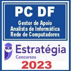 PC DF (Gestor de Apoio – Analista de Informática – Rede de Computadores) Estratégia 2023