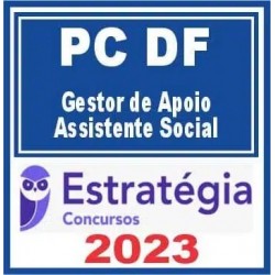 PC DF (Gestor de Apoio – Assistente Social) Estratégia 2023