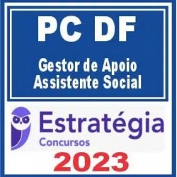 PC DF (Gestor de Apoio – Assistente Social) Estratégia 2023