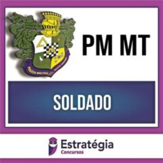 PM MT – Soldado – Teorico + Passo – 2023 – ESTRATÉGIA