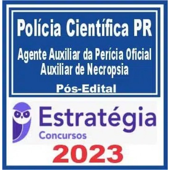 Polícia Científica PR (Agente Auxiliar da Perícia Oficial – Auxiliar de Necropsia e Auxiliar de Perícia) Pós Edital – Estratégia 2023