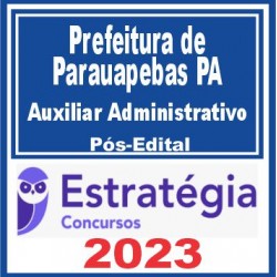 Prefeitura de Parauapebas PA (Auxiliar Administrativo) Pós Edital – Estratégia 2023