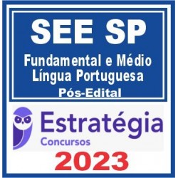 SEE SP (Professor Ensino Fundamental e Médio – Língua Portuguesa) Pós Edital – Estratégia 2023