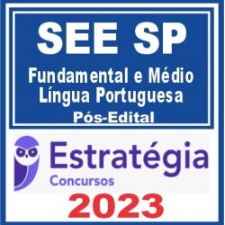 SEE SP (Professor Ensino Fundamental e Médio – Língua Portuguesa) Pós Edital – Estratégia 2023