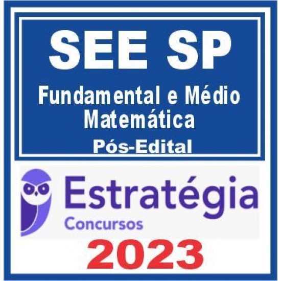 SEE SP (Professor Ensino Fundamental e Médio – Matemática) Pós Edital – Estratégia 2023