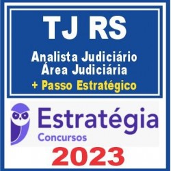 TJ RS (Analista Judiciário – Área Judiciária + Passo) Estratégia 2023