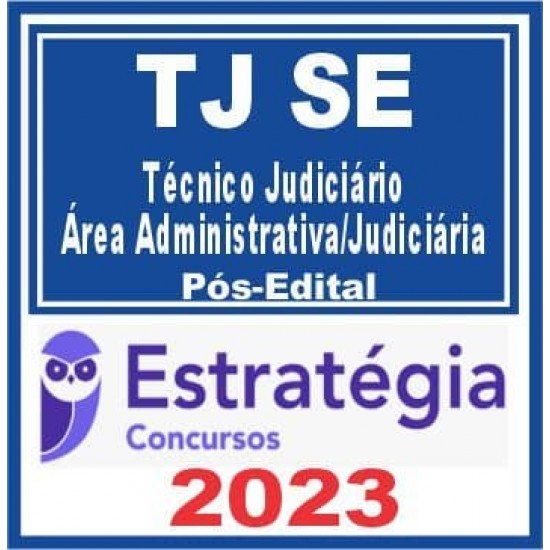 TJ SE (Técnico Judiciário – Área Administrativa/Judiciária) Pós Edital – Estratégia 2023