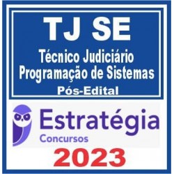 TJ SE (Técnico Judiciário – Programação de Sistemas) Pós Edital – Estratégia 2023
