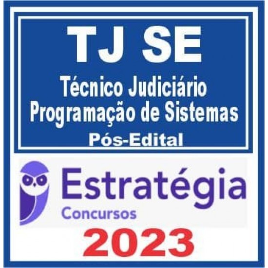 TJ SE (Técnico Judiciário – Programação de Sistemas) Pós Edital – Estratégia 2023