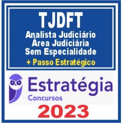 TJDFT (Analista Judiciário – Área Judiciária: Sem Especialidade + Passo) Estratégia