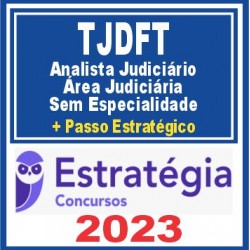 TJDFT (Analista Judiciário – Área Judiciária: Sem Especialidade + Passo) Estratégia