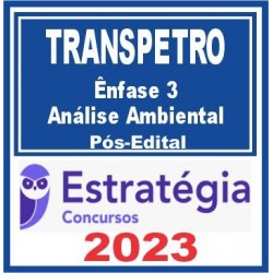 TRANSPETRO (Profissional Nível Superior – Ênfase 3: Análise Ambiental) Pós Edital