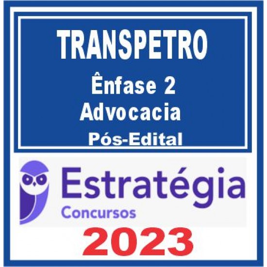 TRANSPETRO (Profissional Nível Superior – Ênfase 2: Advocacia) Pós Edital