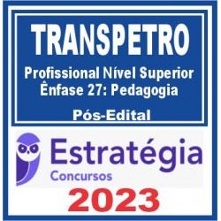 TRANSPETRO (Profissional Nível Superior – Ênfase 27: Pedagogia) Pós Edital