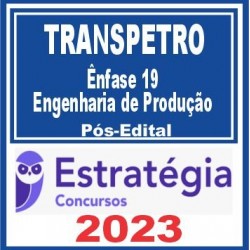 TRANSPETRO (Ênfase 19: Engenharia de Produção) Pós Edital – Estratégia 2023