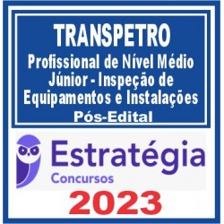 TRANSPETRO (Profissional de Nível Médio – Júnior – Inspeção de Equipamentos e Instalações)