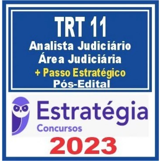 TRT 11 AM/RR (Analista Judiciário + Passo) Pós Edital – Estratégia 2023