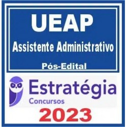 UEAP (Assistente Administrativo) Pós Edital – Estratégia 2023